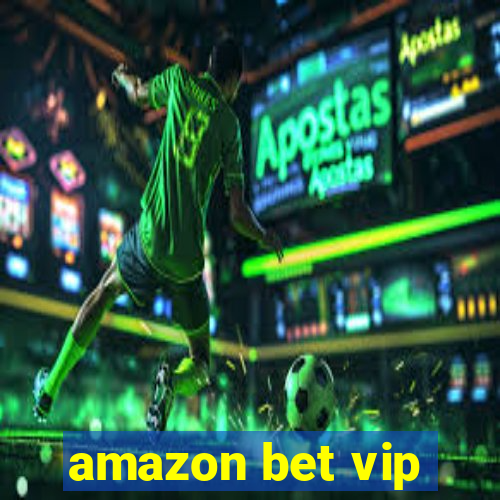 amazon bet vip